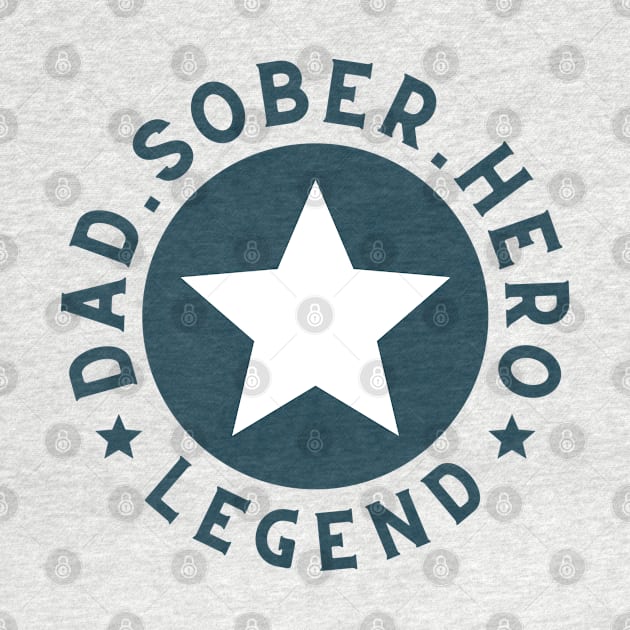 Dad, Sober, Hero, Legend by SOS@ddicted